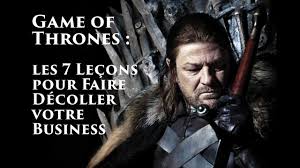 Game of Thrones, les 7 leçons pour faire décoller votre business